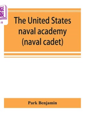 海外直订The United States naval academy, being the yarn of the American midshipman (nava 美国海军学院，是美国海军学