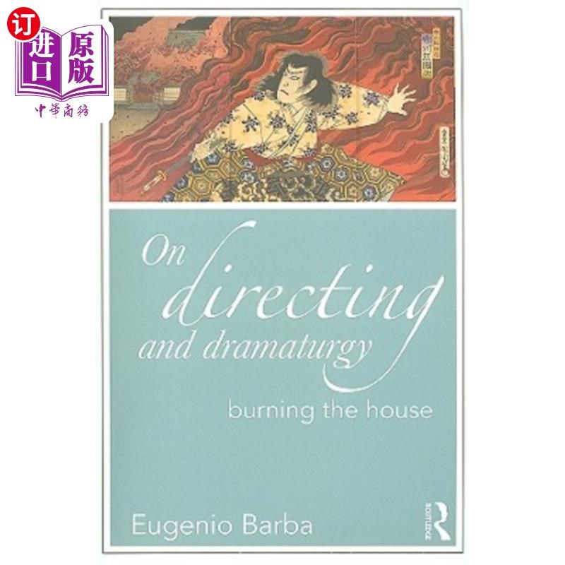 海外直订On Directing and Dramaturgy: Burning the House 论导演与戏剧：烧毁众议院