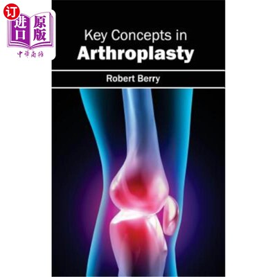 海外直订医药图书Key Concepts in Arthroplasty 关节成形术中的关键概念
