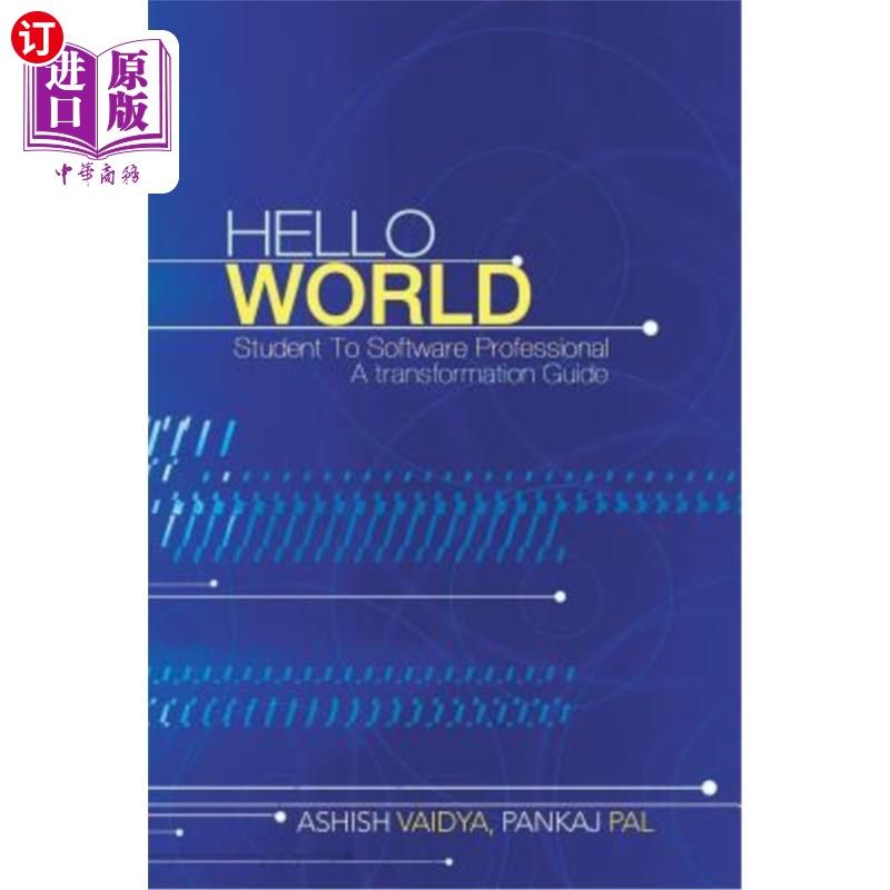 海外直订Hello World: Student to Software Professional - A Transformation Guide 你好世界:学生到软件专业-一个转换指