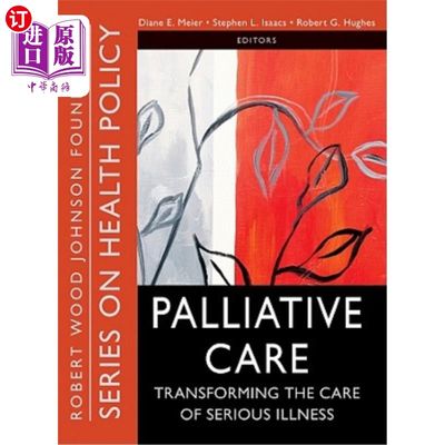 海外直订医药图书Palliative Care: Transforming the Care of Serious Illness 姑息治疗:转变对重病的治疗