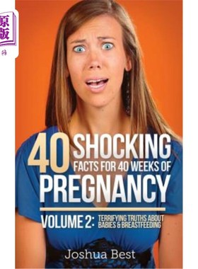 海外直订40 Shocking Facts for 40 Weeks of Pregnancy - Volume 2: Terrifying Truths About  怀孕40周的40个令人震惊的事