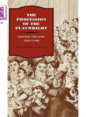 海外直订The Profession of the Playwright: British Theatre, 1800 1900 剧作家的职业:英国戏剧(1800年)1900年