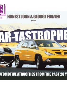 海外直订Car-Tastrophes: 80 Automotive Atrocities from the Past 20 Years 《汽车灾难：过去20年的80次汽车暴行》
