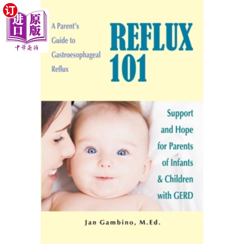 海外直订Reflux 101: A Parent's Guide to Gastroesophageal Reflux 反流101:父母的胃食管反流指南