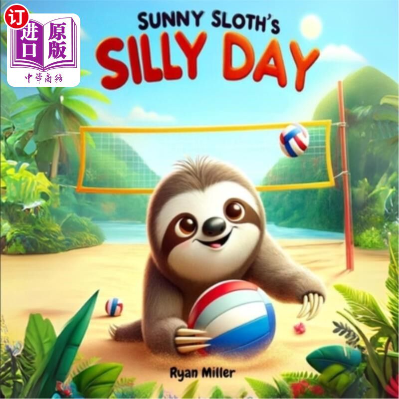 海外直订Sunny Sloth's Silly Day: A Modern Tale of Patience and Positivity Sunny Sloth的愚蠢的一天：一个关于耐心和积