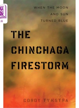 海外直订The Chinchaga Firestorm: When the Moon and Sun Turned Blue 钦查加火风暴:当月亮和太阳变成蓝色