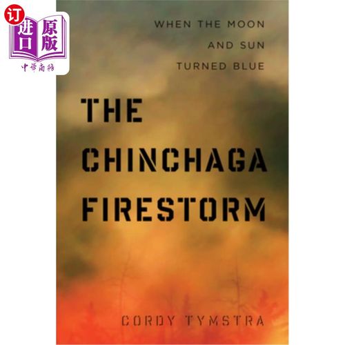 海外直订The Chinchaga Firestorm: When the Moon and Sun Turned Blue 钦查加火风暴:当月亮和太阳变成蓝色