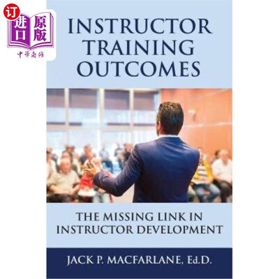 海外直订Instructor Training Outcomes: The Missing Link in Instructor Development 教师培训成果：教师发展的缺失环节
