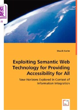 海外直订Exploiting Semantic Web Technology for Providing Accessibility for All 利用语义Web技术为所有人提供可访问性