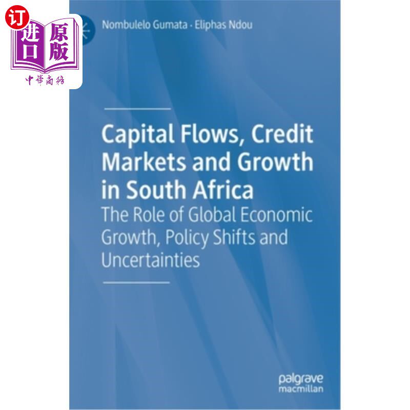 海外直订Capital Flows, Credit Markets and Growth in South Africa: The Role of Global Eco 南非的资本流动、信贷市场和