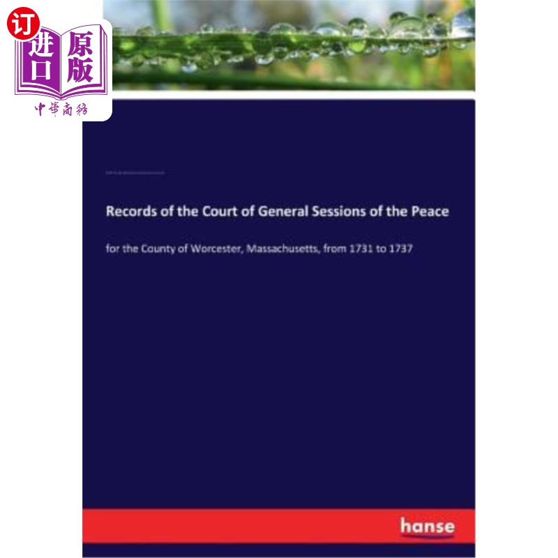 海外直订Records of the Court of General Sessions of the Peace: for the County of Worcest 和平法院全体会议记录：1731