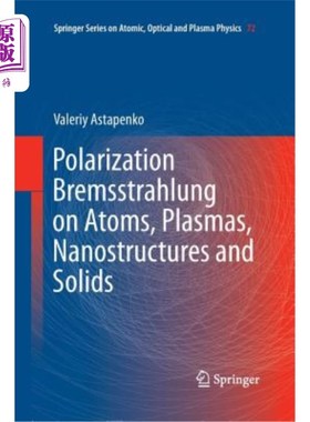 海外直订Polarization Bremsstrahlung on Atoms, Plasmas, Nanostructures and Solids 原子、等离子体、纳米结构和固体的极