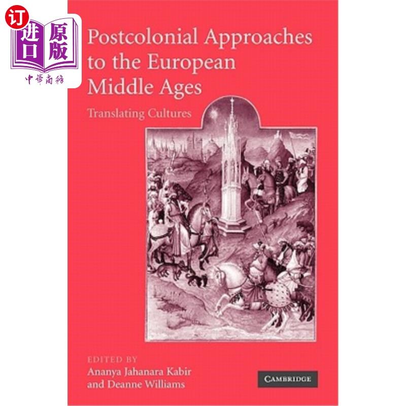 海外直订Postcolonial Approaches to the European Middle Ages: Translating Cultures 欧洲中世纪的后殖民研究:文化翻译
