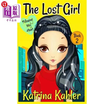 海外直订The Lost Girl - Book 2: Following My Heart: Books for Girls Aged 9-12 《迷失的女孩》——第2卷：追随我的心：