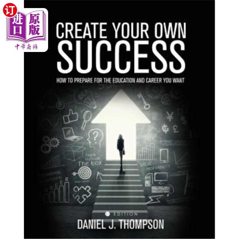 海外直订Create Your Own Success: How to Prepare for the Education and Career You Want 创造你自己的成功:如何为你想要