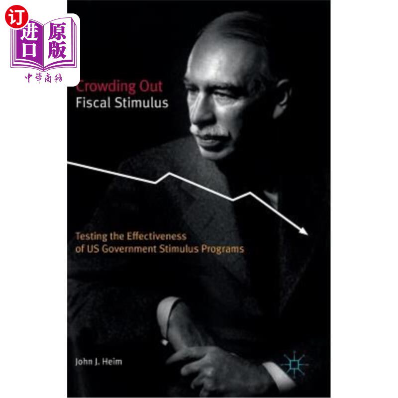 海外直订Crowding Out Fiscal Stimulus: Testing the Effectiveness of Us Government Stimulu 挤出财政刺激：测试美国政府刺激