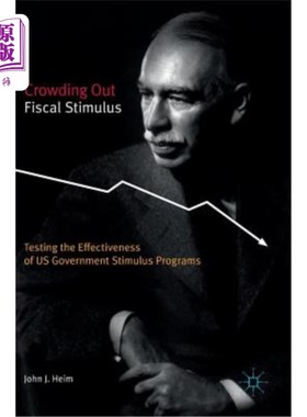 海外直订Crowding Out Fiscal Stimulus: Testing the Effectiveness of Us Government Stimulu 挤出财政刺激：测试美国政府刺激