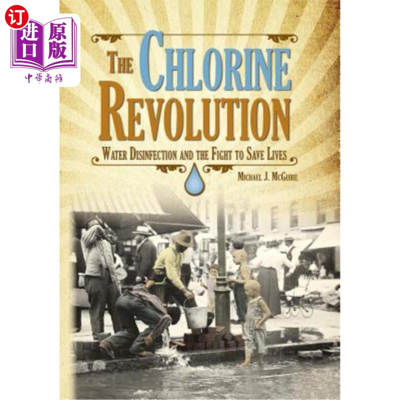 海外直订The Chlorine Revolution: Water Disinfection and the Fight to Save Lives 氯革命:水消毒和拯救生命