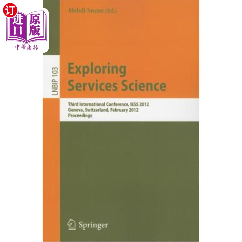 海外直订Exploring Services Science: Third International Conference, IESS 2012, Geneva, S 服务科学的探索:第三届国际