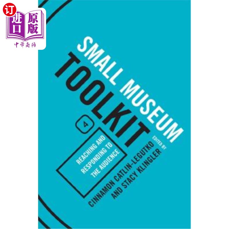 海外直订Reaching and Responding to the Audience, Small Museum Toolkit, Book Four 《接触和回应观众》，《小型博物馆工