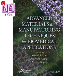 海外直订Advanced Materials and Manufacturing Techniques for Biomedical Applications 生物医学应用的先进材料和制造技