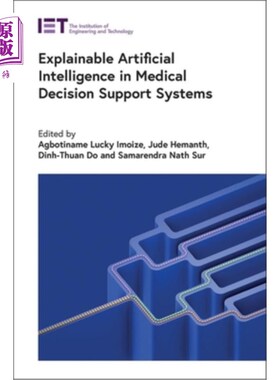 Explainable Artificial Intelligence in Medical Decision Support Systems 医疗决策支持系统中的可解释人工智能【中商原版】