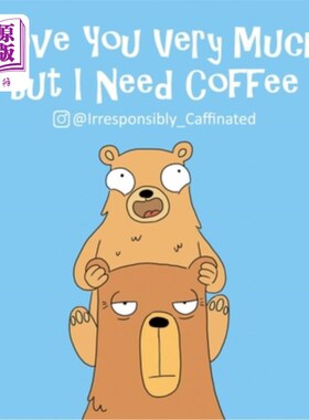 海外直订I Love You Very Much, But I Need Coffee 我很爱你，但我需要咖啡