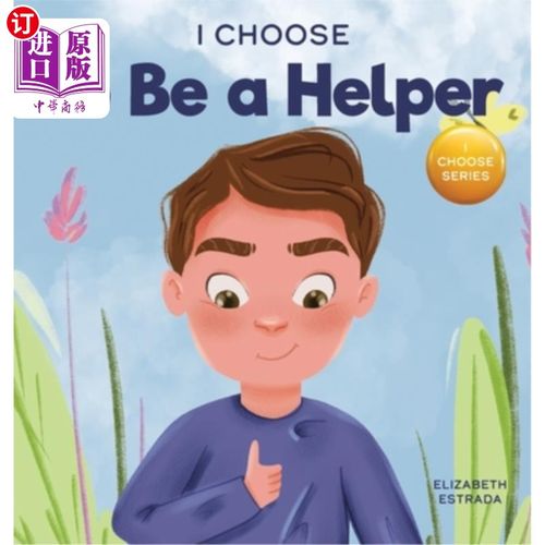 海外直订I Choose to Be a Helper: A Colorful, Picture Book About Being Thoughtful and Hel 我选择成为一个帮手:一本关