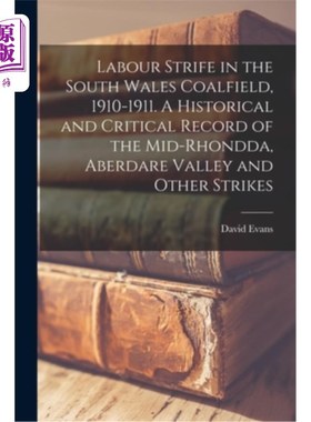 海外直订Labour Strife in the South Wales Coalfield, 1910-1911. A Historical and Critical 南威尔士煤田的劳工冲突，19