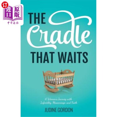 海外直订The Cradle that Waits: A Woman's Journey with Infertility, Miscarriage, and Fait 等待的摇篮：不孕、流产和信