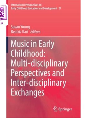 海外直订Music in Early Childhood: Multi-Disciplinary Perspectives and Inter-Disciplinary 幼儿音乐:多学科视角与跨学科交
