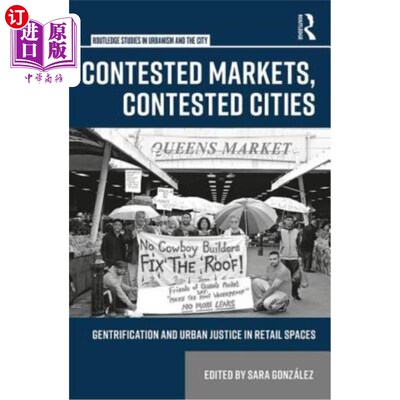 海外直订Contested Markets, Contested Cities: Gentrification and Urban Justice in Retail  竞争的市场，竞争的城市:零