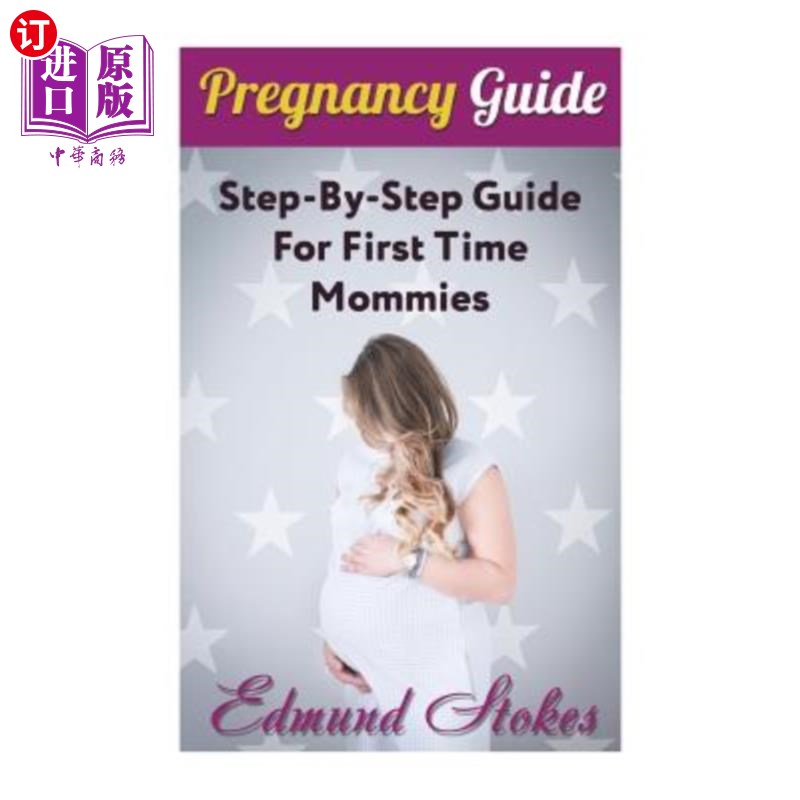 海外直订医药图书Pregnancy Guide: Step-By-Step Guide For First Time Mommies 怀孕指南:第一次怀孕的妈妈的循序渐进指南
