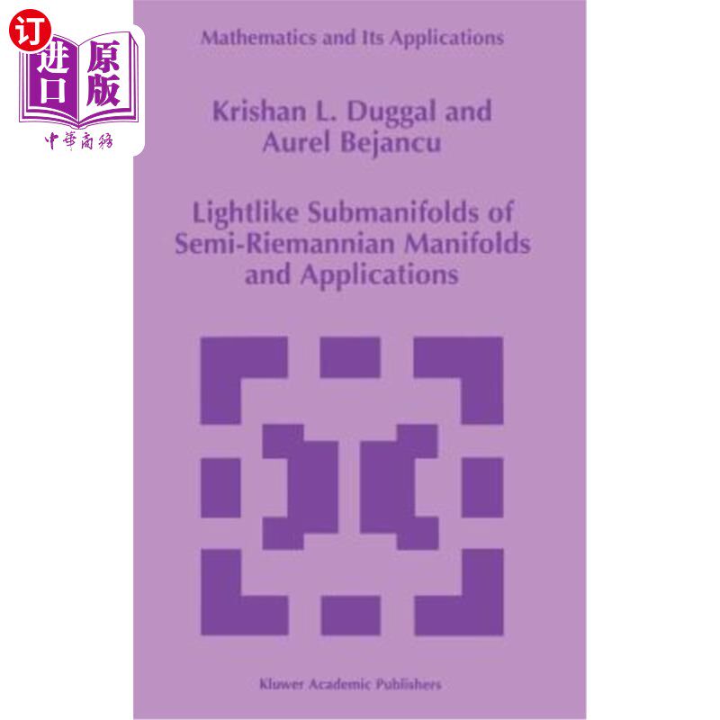 海外直订Lightlike Submanifolds of Semi-Riemannian Manifolds and Applications 半黎曼流形的类光子流形及其应用