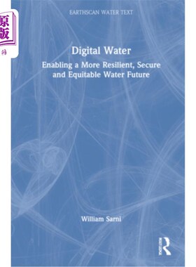 海外直订Digital Water: Enabling a More Resilient, Secure and Equitable Water Future 数字水:实现更有弹性、更安全、更
