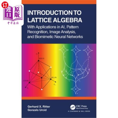 海外直订Introduction to Lattice Algebra: With Applications in Ai, Pattern Recognition, I 格代数导论:在人工智能、模