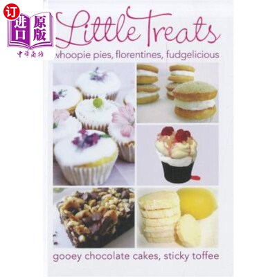 海外直订Little Treats: Whoopie Pies, Florentines, Fudgelicious, Gooey Chocolate Cakes, S 小点心:呜呜派，佛罗伦萨，