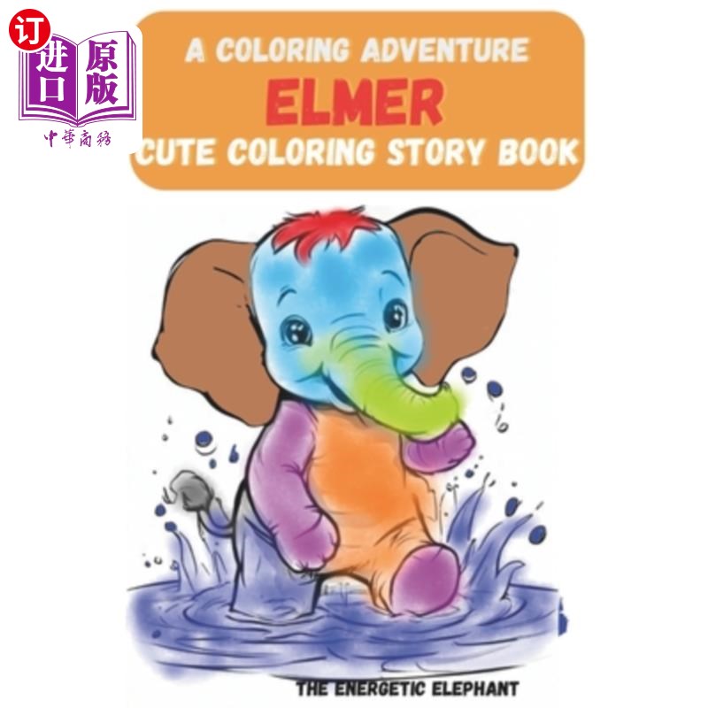 海外直订A Coloring Adventure: Elmer the Energetic Elephant: A cute coloring story book 涂色冒险：精力充沛的大象埃尔