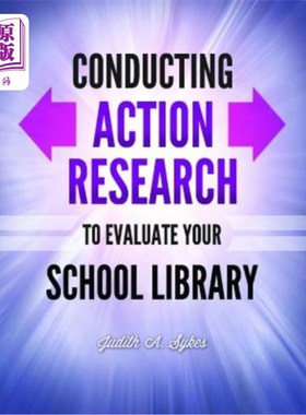 海外直订Conducting Action Research to Evaluate Your School Library 开展行动研究，评估学校图书馆