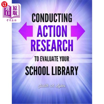海外直订Conducting Action Research to Evaluate Your School Library 开展行动研究，评估学校图书馆