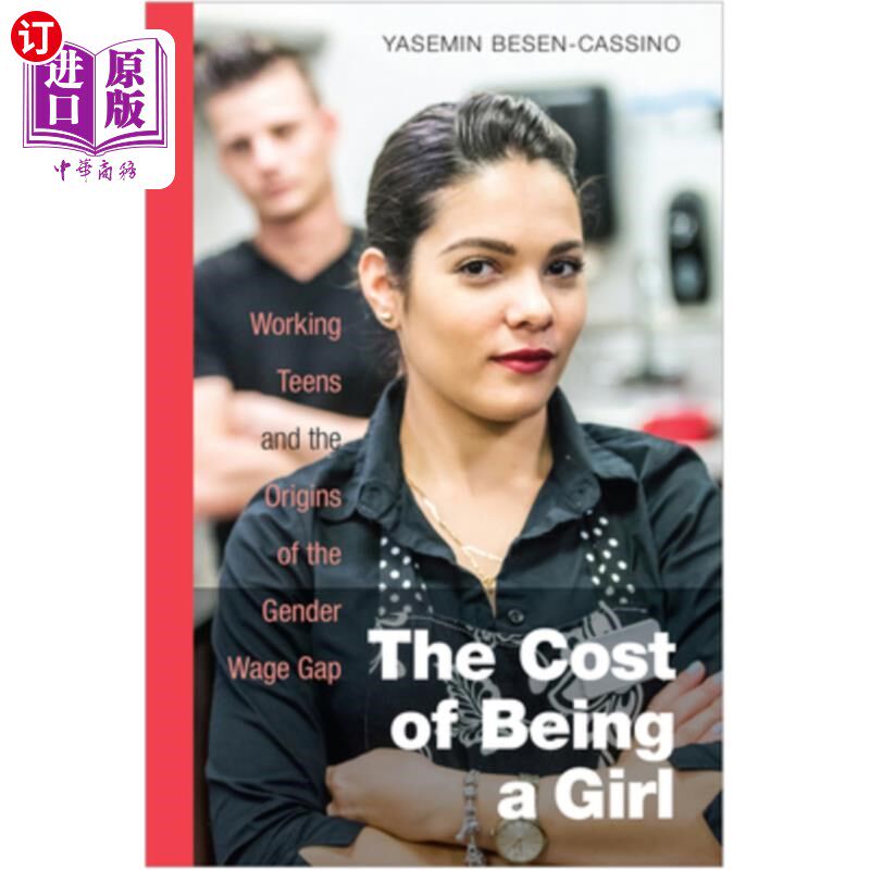 海外直订The Cost of Being a Girl: Working Teens and the Origins of the Gender Wage Gap 女孩的代价：工作的青少年和性