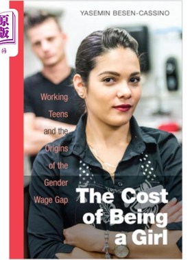 海外直订The Cost of Being a Girl: Working Teens and the Origins of the Gender Wage Gap 女孩的代价：工作的青少年和性