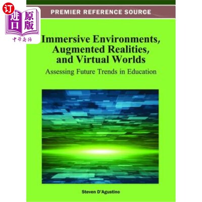 海外直订Immersive Environments, Augmented Realities, and Virtual Worlds: Assessing Futur 沉浸式环境、增强现实和虚拟