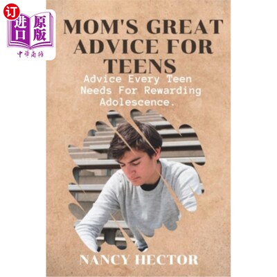 海外直订Mom's Great Advice for Teens: Advice Every Teen Needs For Rewarding Adolescence 妈妈给青少年的好建议:每个青