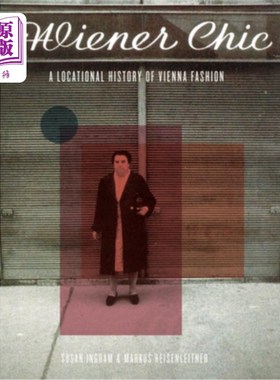 海外直订Wiener Chic: A Locational History of Vienna Fashion 维也纳时尚:维也纳时尚的地方历史