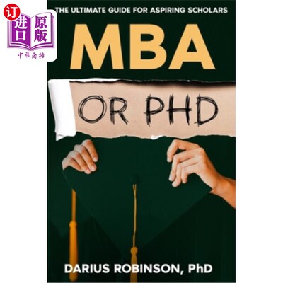 海外直订MBA or PhD: The Ultimate Guide for Aspiring Scholars MBA或博士：有抱负的学者的终极指南