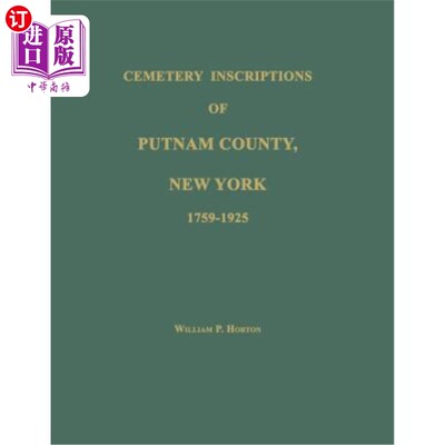 海外直订Cemetery Inscriptions of Putnam County, New York 1759-1925 1759-1925年，纽约普特南县墓地碑文