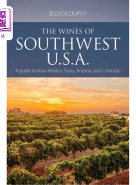 海外直订The Wines of Southwest U.S.A.: A Guide to New Mexico, Texas, Arizona and Colorad 《美国西南部的葡萄酒：新墨