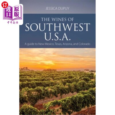 海外直订The Wines of Southwest U.S.A.: A Guide to New Mexico, Texas, Arizona and Colorad 《美国西南部的葡萄酒：新墨